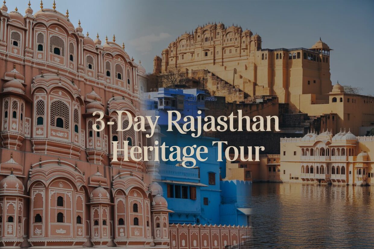 How to Plan a 3-Day Heritage Tour in Rajasthan: Complete Itinerary